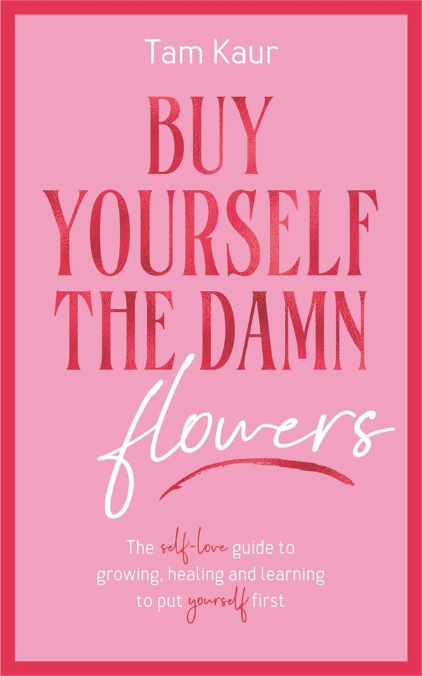 Buy Yourself The Damn Flowers