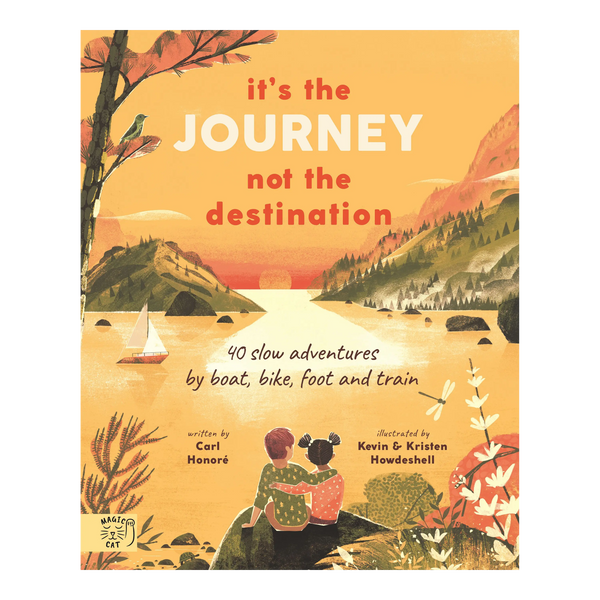 It's The Journey Not The Destination by Carl Honore & Kristen & Kevin Howdeshell