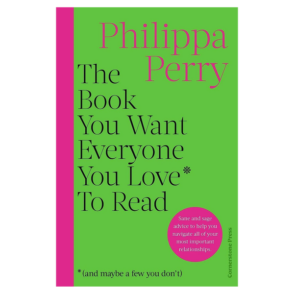 Penguin Books Ltd The Book You Want Everyone You Love To Read by Philippa Perry (Hardback)
