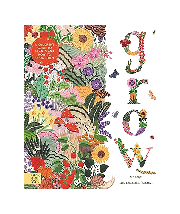 Grow: A First Guide To Plants (Magic Cat) by Rizanino Reyes & Sara Boccacini Meadows